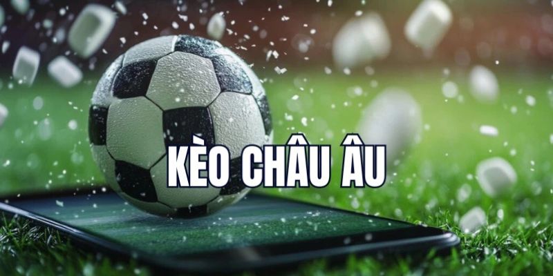 Kèo Châu Âu